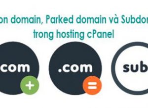 Addon domain, Parked domain và Subdomain trong hosting cPanel