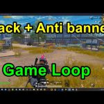 HACK + ANTI BANNED GAME LOOP – HACK PUBG MOBILE