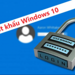 Cách tạo, thay đổi, xóa mật khẩu đăng nhập Windows 10