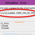 Cách khắc phục lỗi VT-X Is Not Available (VERR_VMX_NO_VMX) trên Windows 10