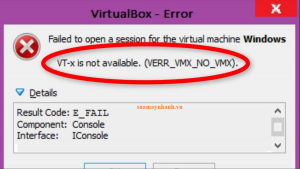Cách khắc phục lỗi VT-X Is Not Available (VERR_VMX_NO_VMX) trên Windows 10