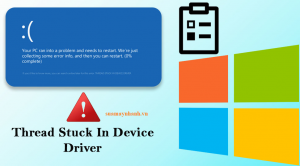 Thread stuck in device driver – Cách khắc phục lỗi màn hình xanh
