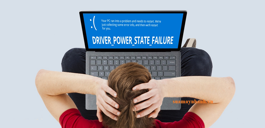 Khắc phục lỗi màn hình xanh Driver Power State Failure