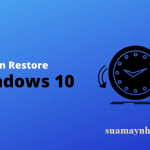 Cách kích hoạt điểm khôi phục hệ thống trong Windows 10